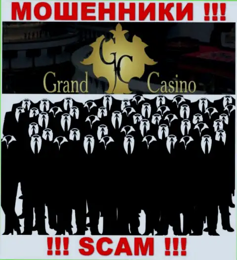 Компания Grand Casino скрывает своих руководителей - МОШЕННИКИ !!!