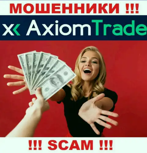 Все, что необходимо интернет мошенникам Axiom-Trade Pro - это уговорить Вас работать с ними