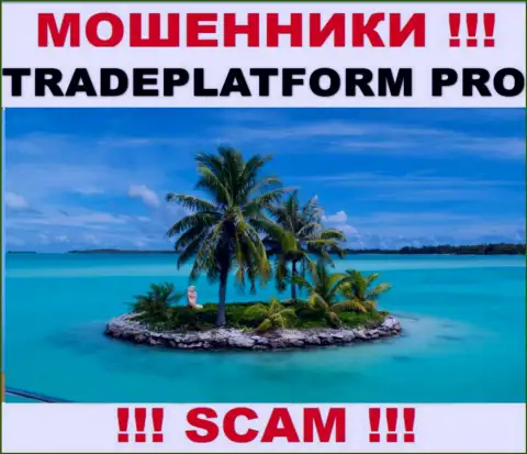 TradePlatformPro - это internet-мошенники !!! Информацию относительно юрисдикции своей организации прячут